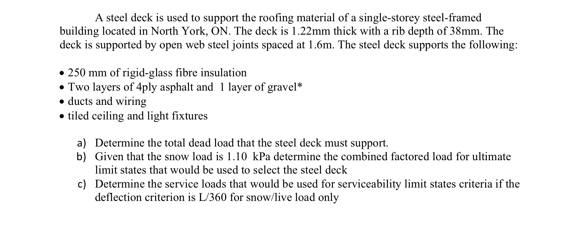 A steel deck is used to support the roofing