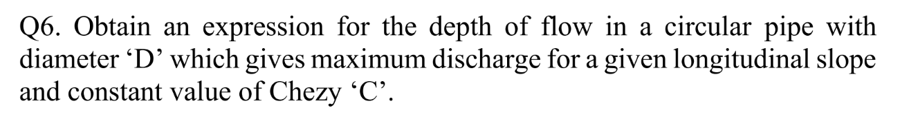 Q 6 . Obtain an expression for the depth of flow