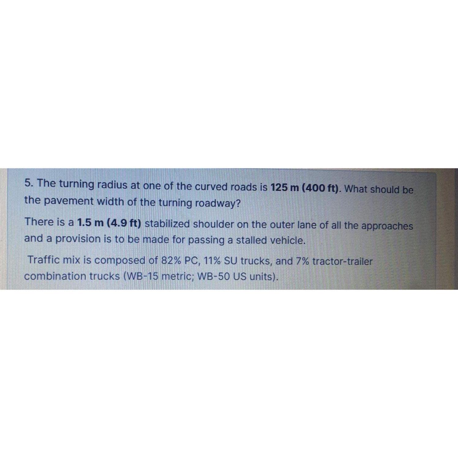 The turning radius at one of the curved roads is