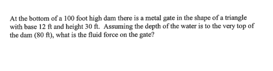 At the bottom of a 1 0 0 foot high dam there is a