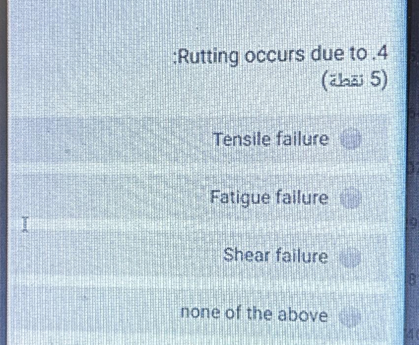 Rutting occurs due to . 4 ( abai 5 ) Tensile