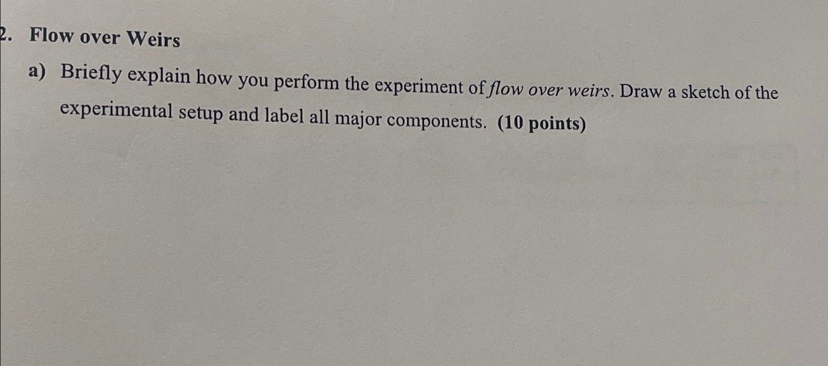 Flow over Weirs a ) Briefly explain how you