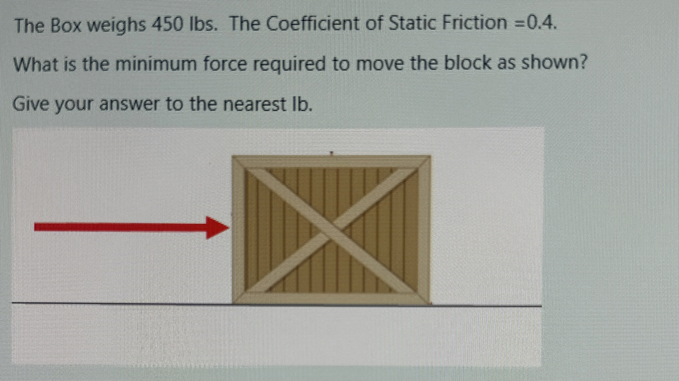 The Box weighs 4 5 0 lbs . The Coefficient of