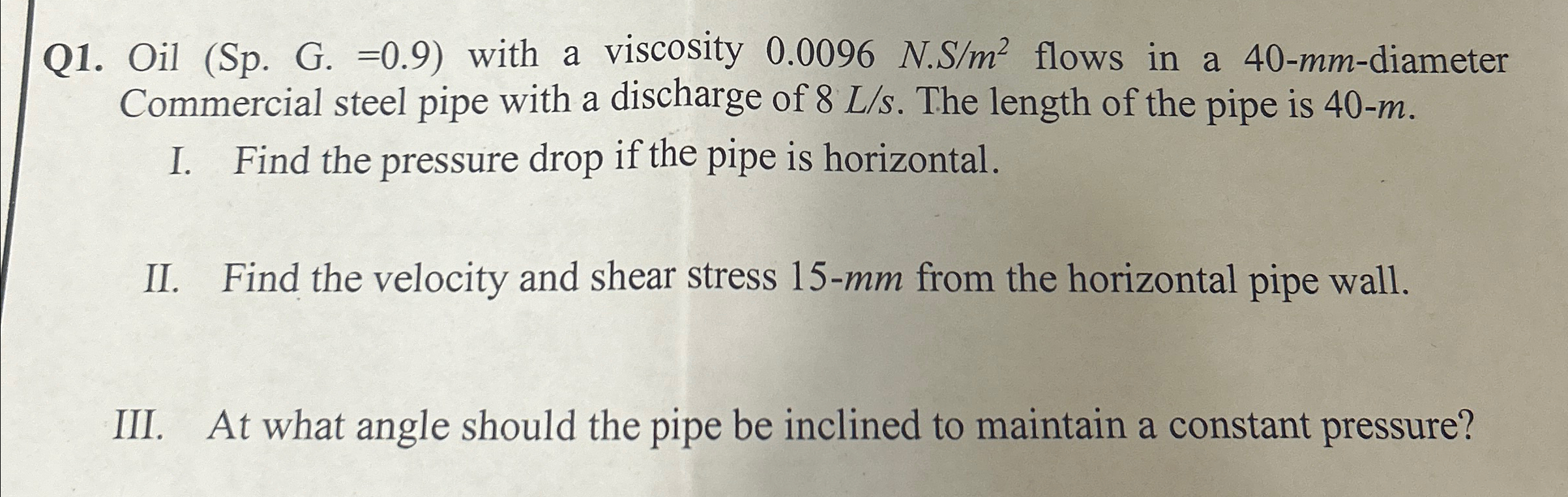 Q 1 . Oil ( Sp . G . = 0 . 9 ) with a viscosity 0