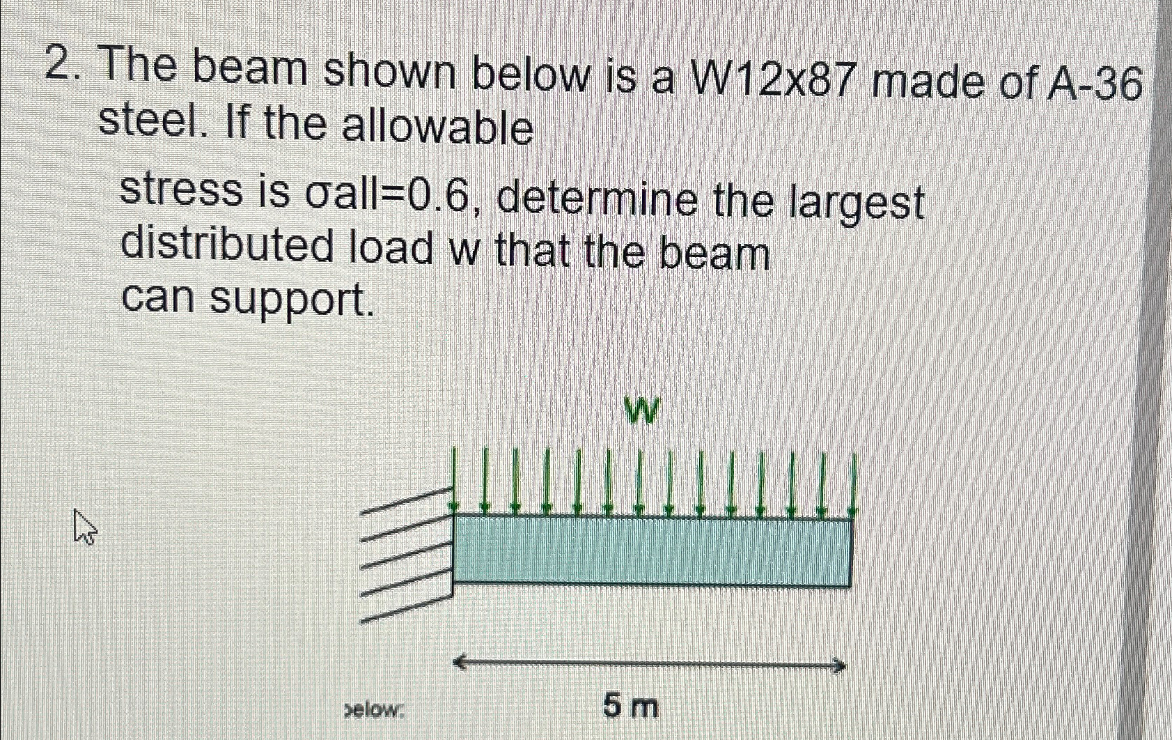 The beam shown below is a W 1 2 8 7 made of A - 3