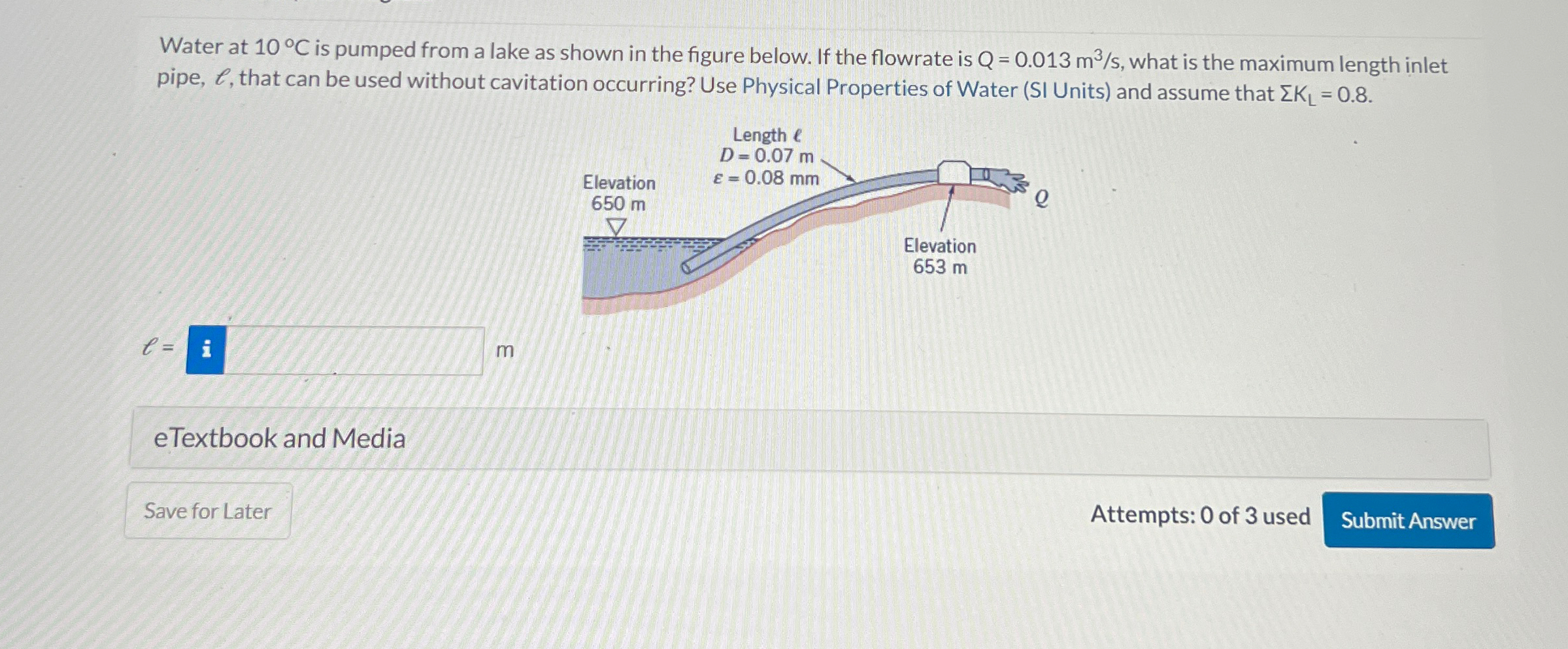 Water at 1 0 C is pumped from a lake as shown in