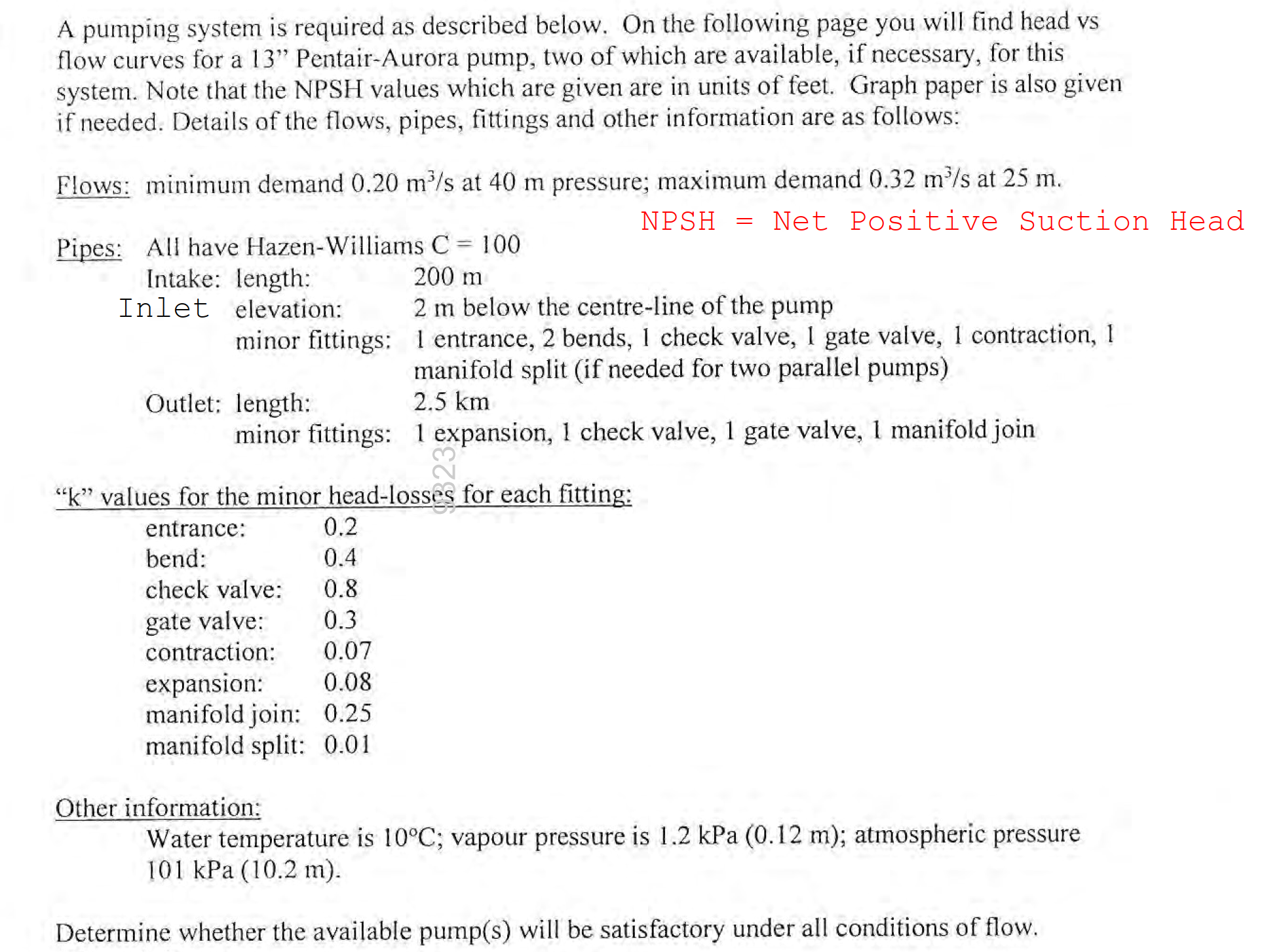 A pumping system is required as described below.