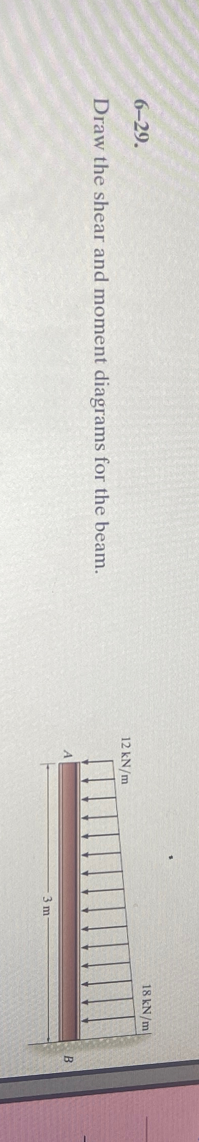 6 - 2 9 . Draw the shear and moment diagrams for