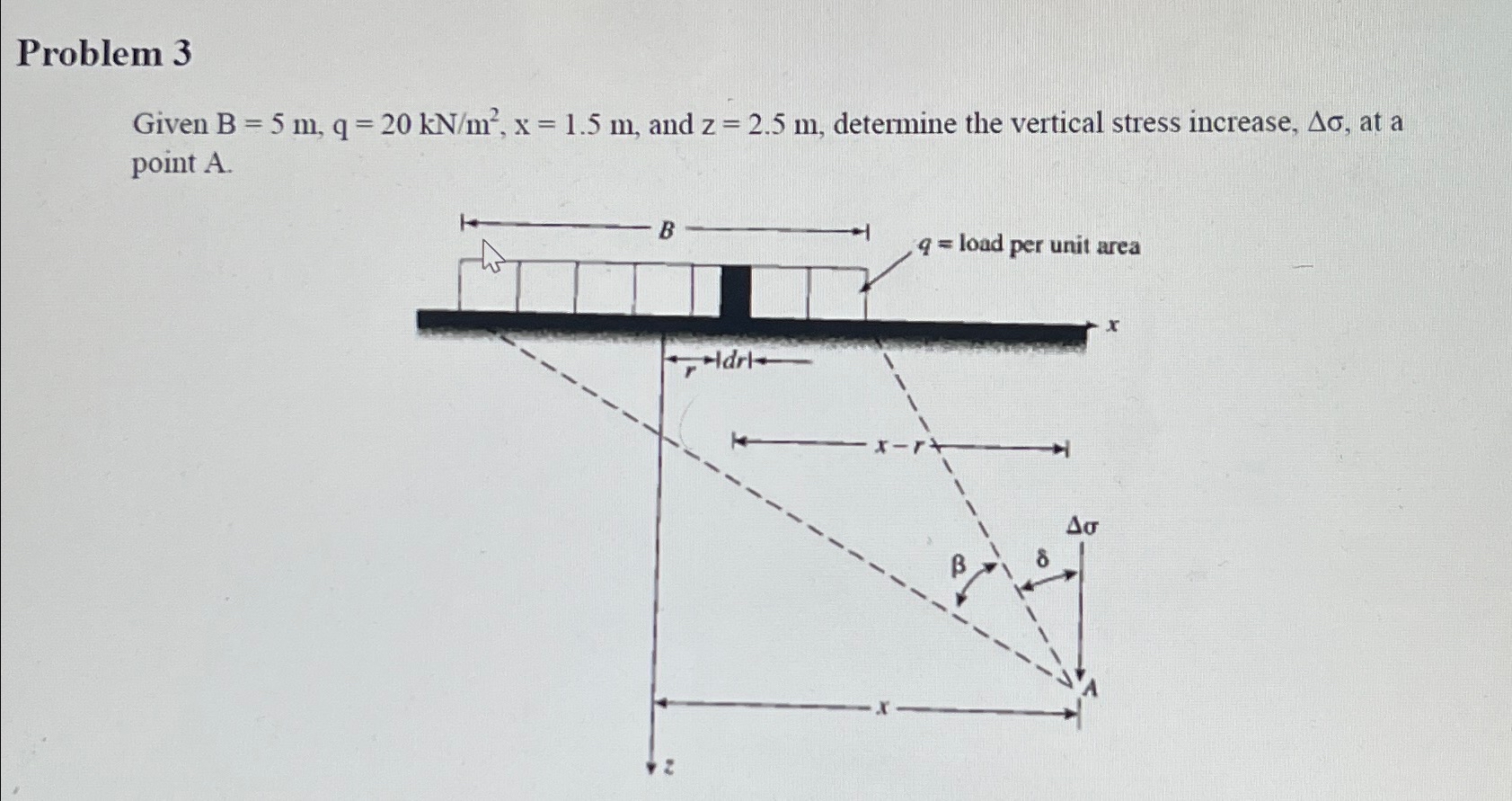 Problem 3 Given B = 5 m , q = 2 0 k N m 2 , x = 1