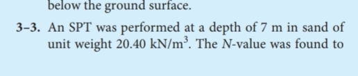 3 - 3 . An SPT was performed at a depth of 7 m in