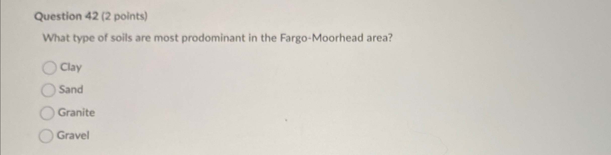 Question 4 2 ( 2 points ) What type of soils are