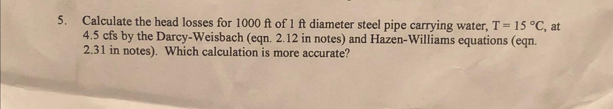 Calculate the head losses for 1 0 0 0 f t of 1 f