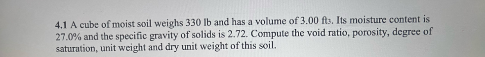 4 . 1 A cube of moist soil weighs 3 3 0 l b and