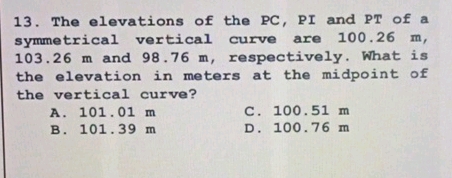 1 3 . The elevations of the PC , PI and PT of a