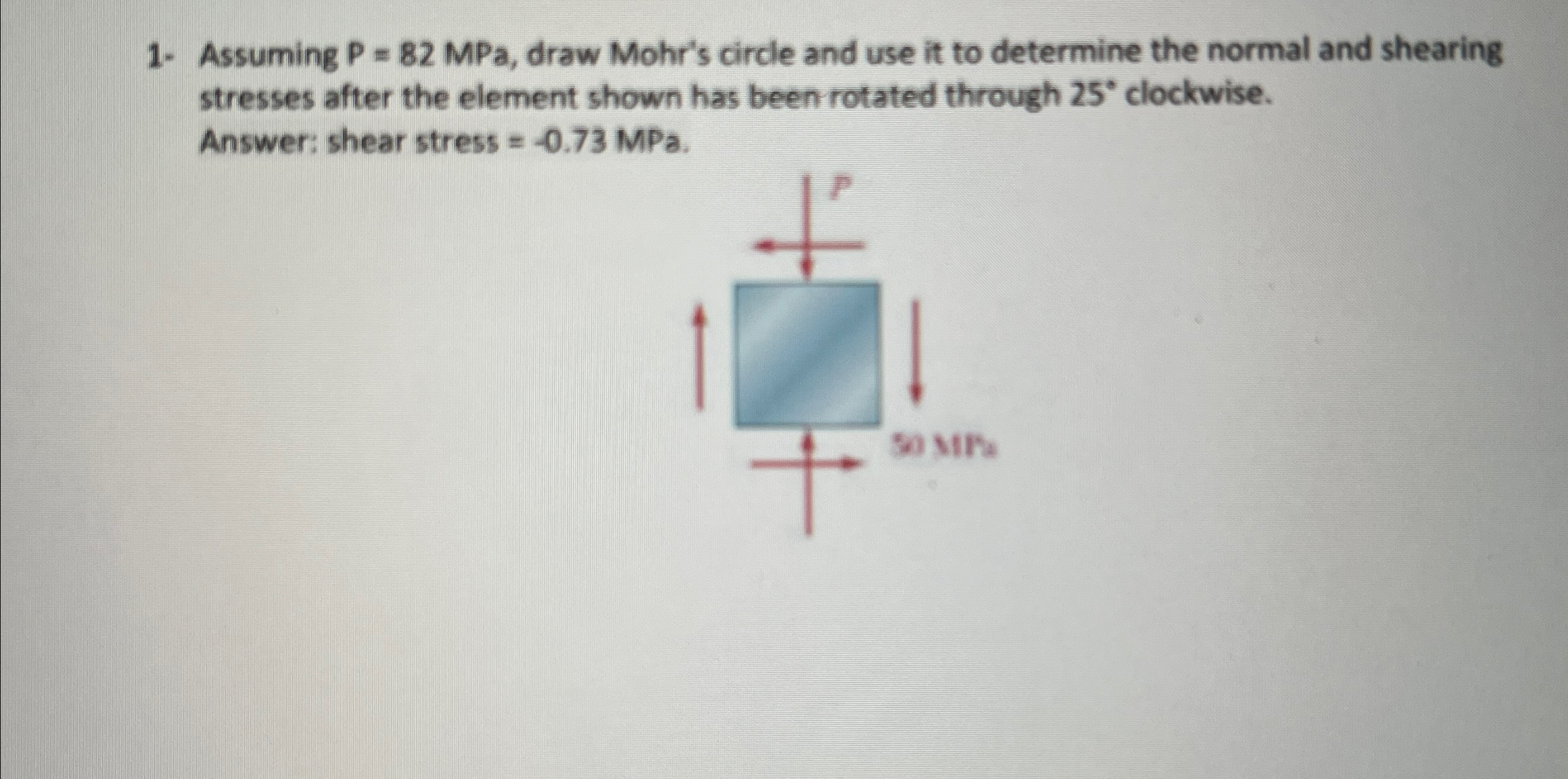 Assuming P = 8 2 MPa, draw Mohr's circle and use