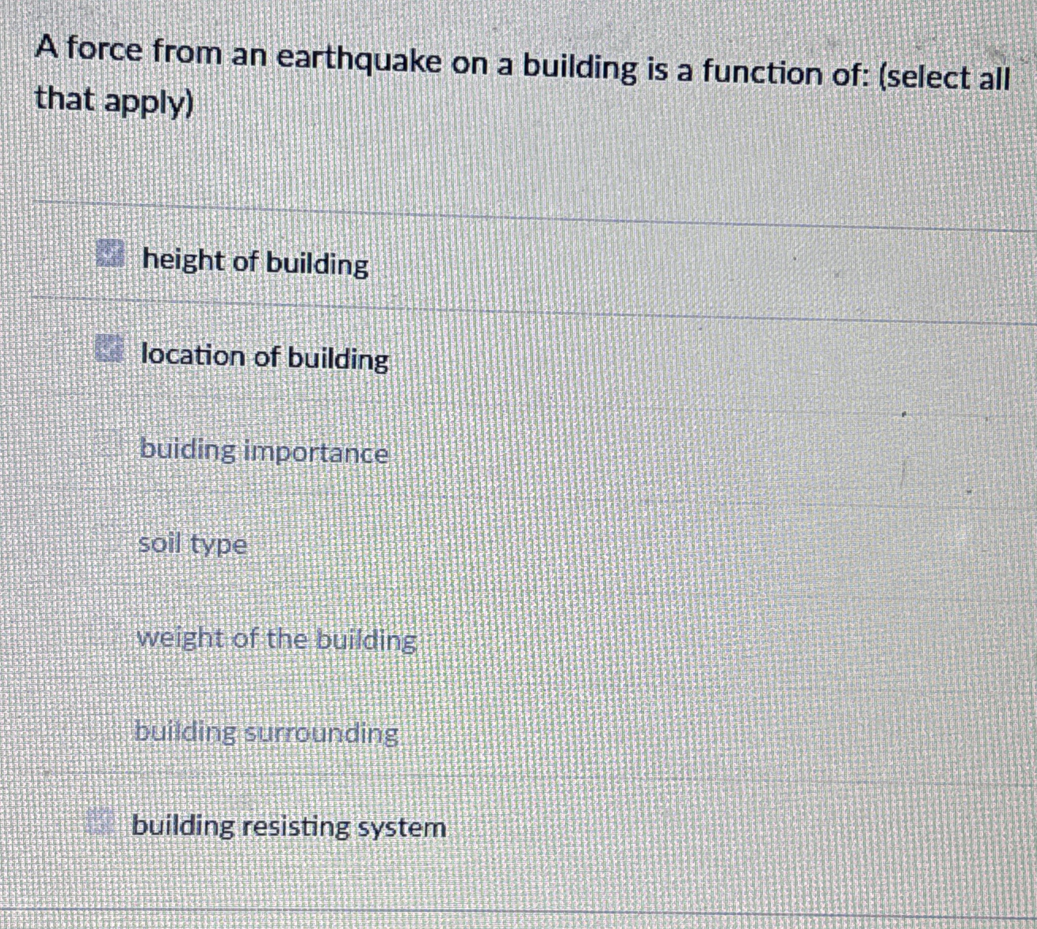 A force from an earthquake on a building is a