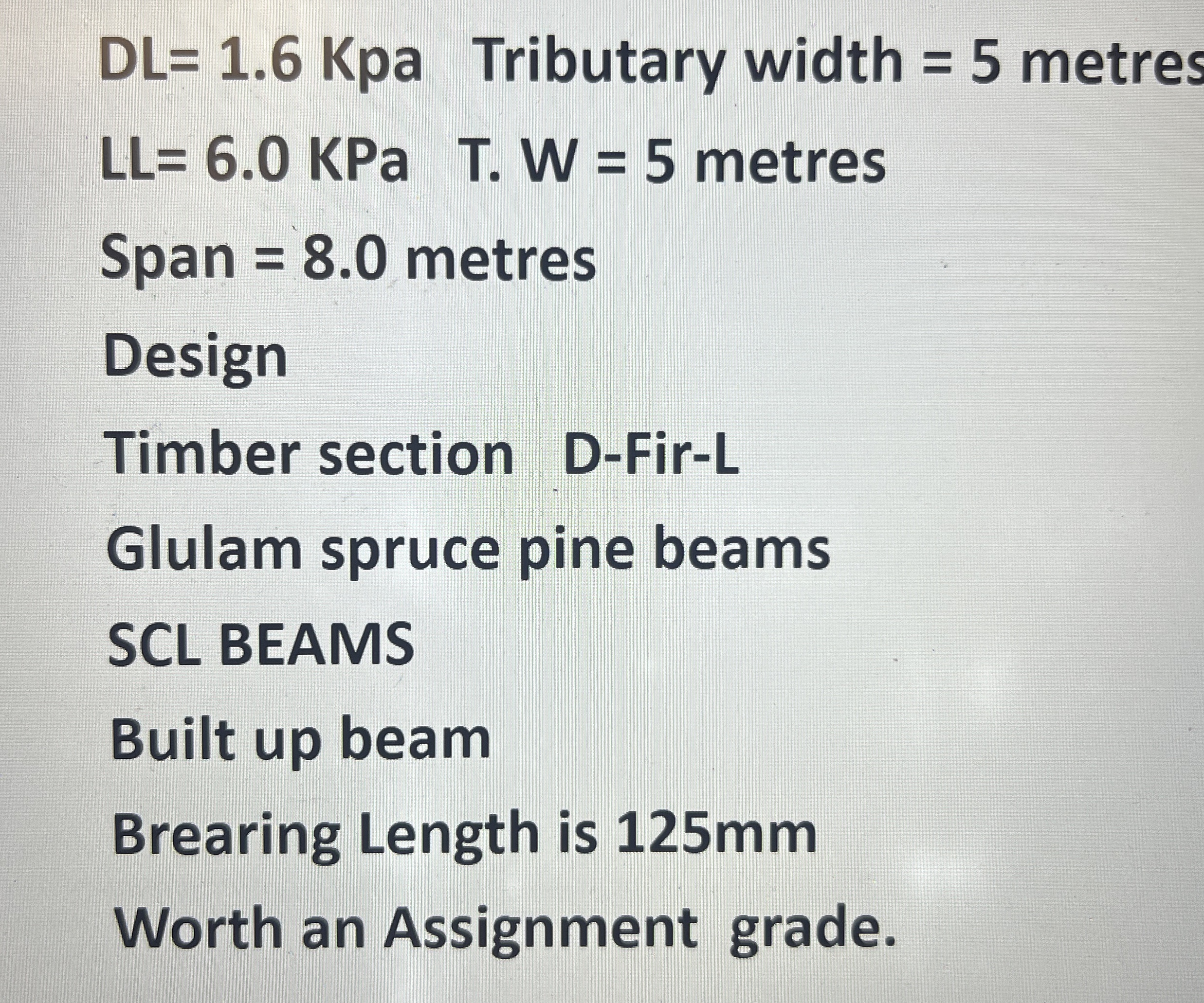 DL = 1 . 6 Tributary width = 5 metres L L = 6 . 0