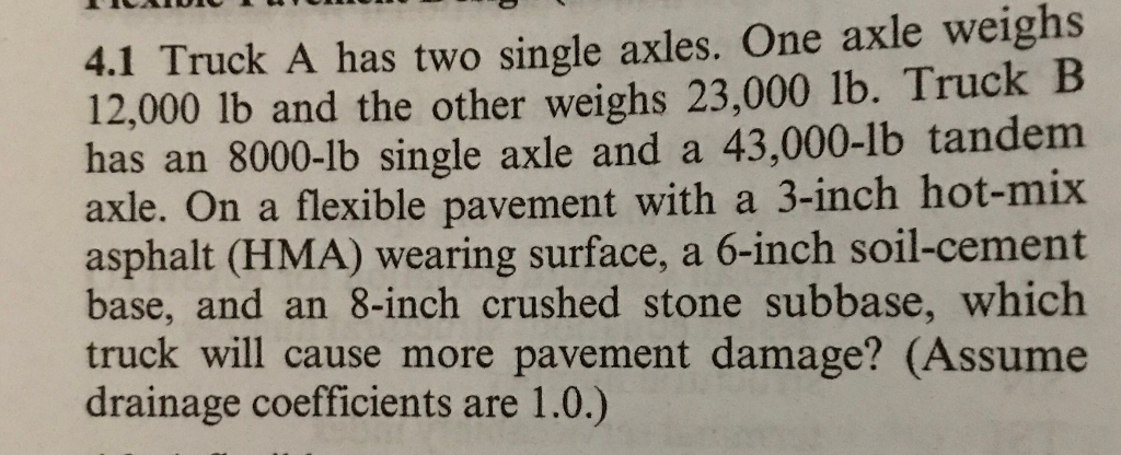 Truck A has two single axles. One axle weighs 1 2
