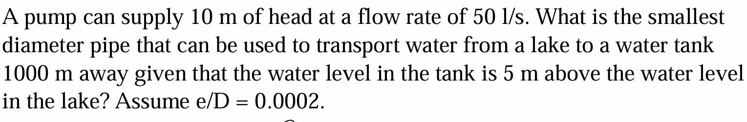 A pump can supply 1 0 m of head at a flow rate of