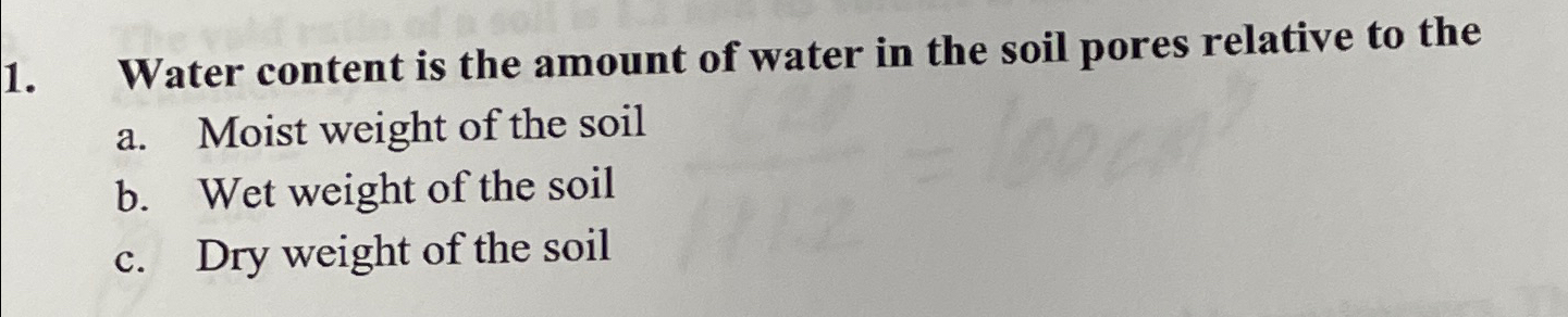 Water content is the amount of water in the soil