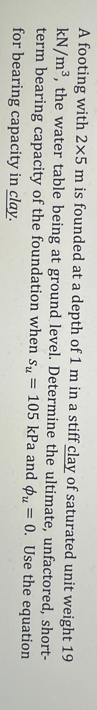 A footing with 2 5 m is founded at a depth of 1 m