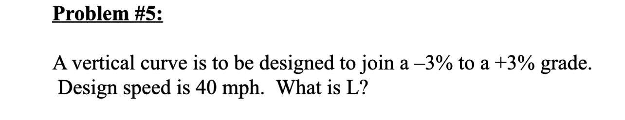 Problem # 5 : A vertical curve is to be designed