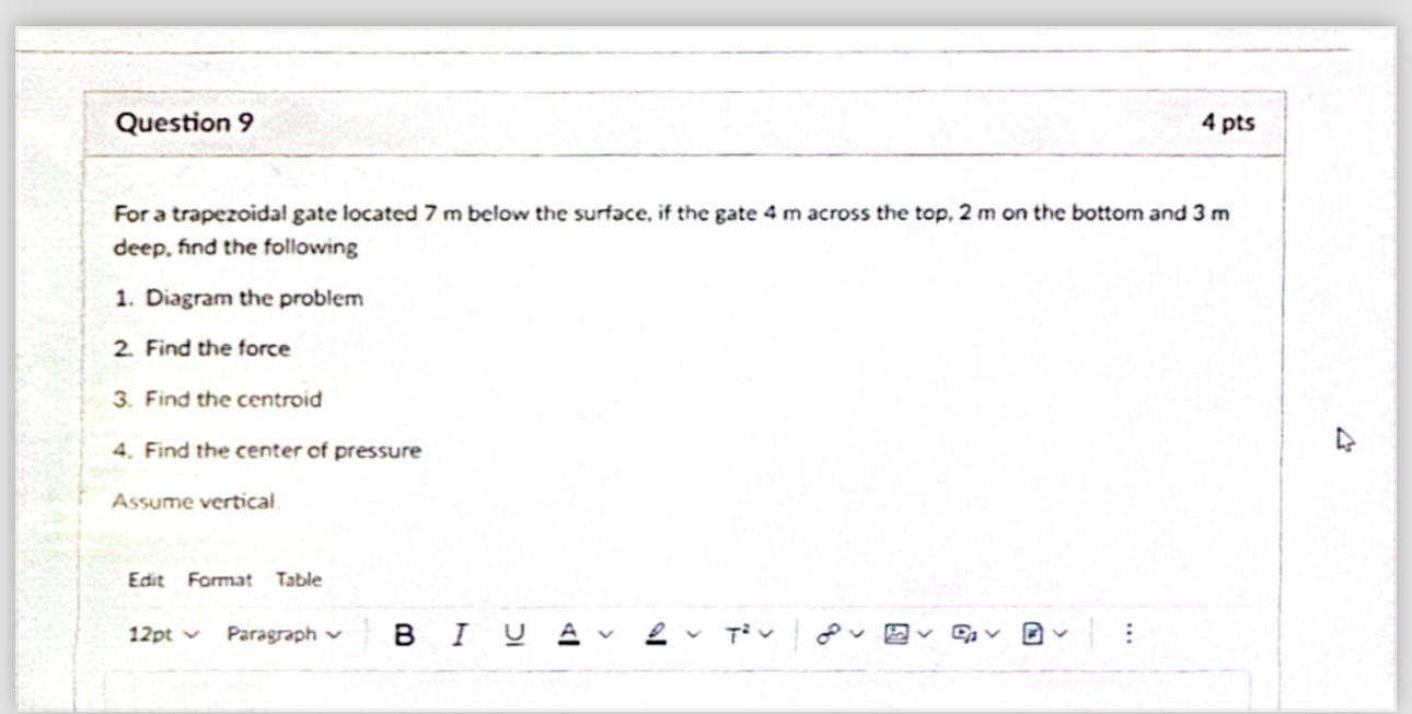 Question 9 4 pts For a trapezoidal gate located 7
