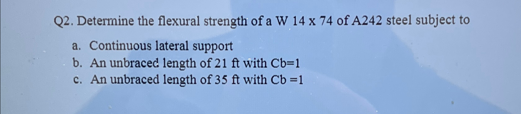Q 2 . Determine the flexural strength of a W 1 4