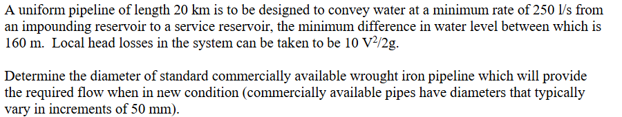A uniform pipeline of length 2 0 km is to be