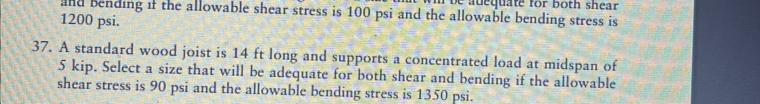 3 7 . A standard wood joist is 1 4 f t long and