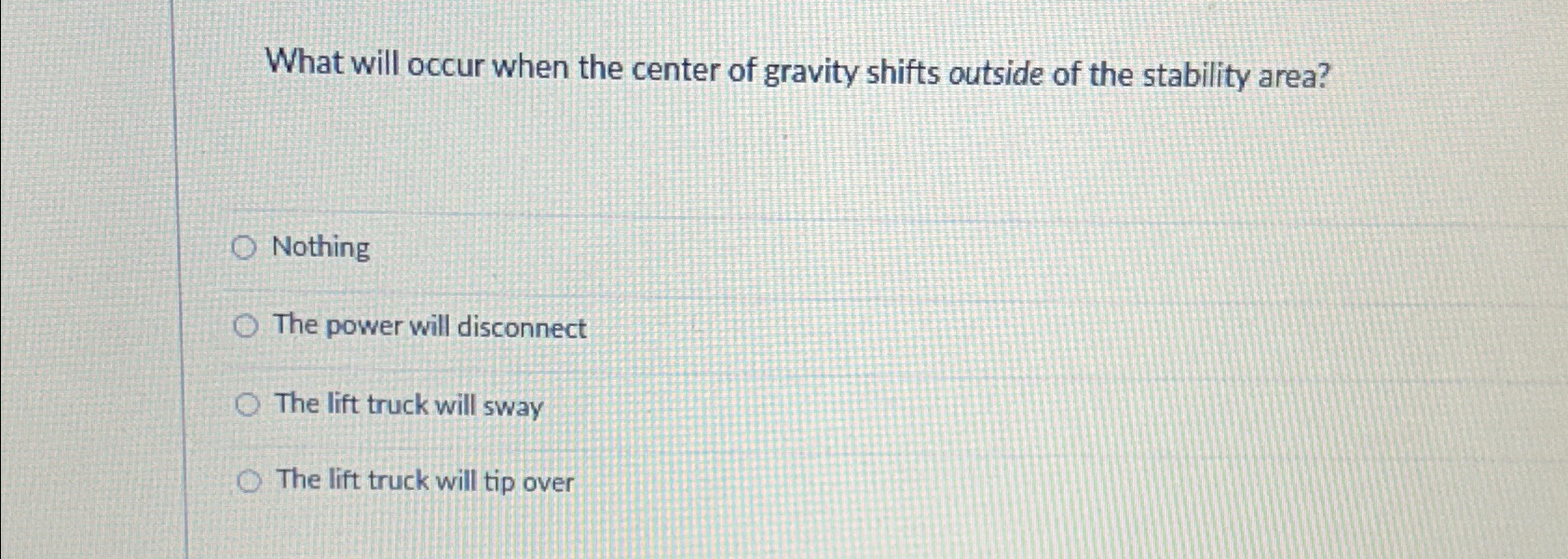 What will occur when the center of gravity shifts