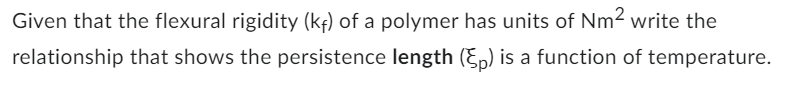 Given that the flexural rigidity ( k f ) of a