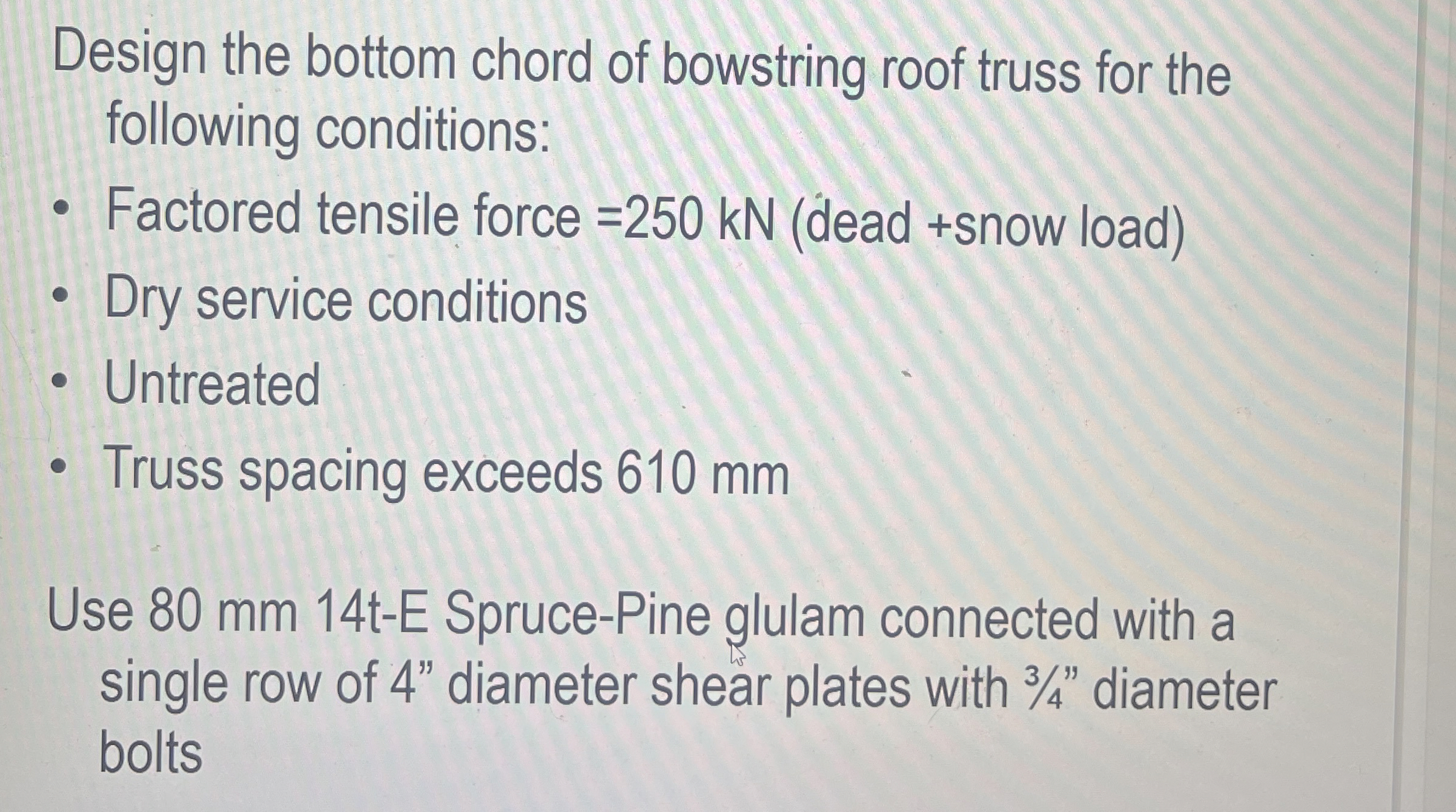 Design the bottom chord of bowstring roof truss
