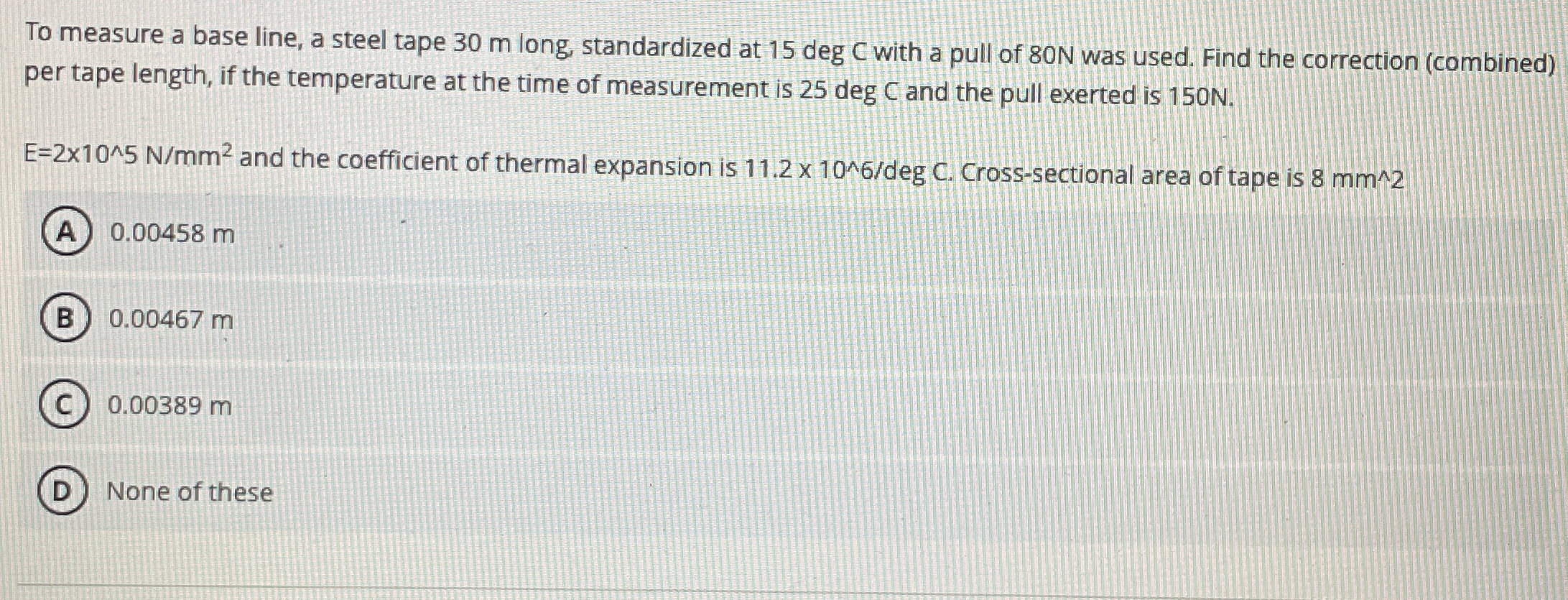 To measure a base line, a steel tape 3 0 m long,