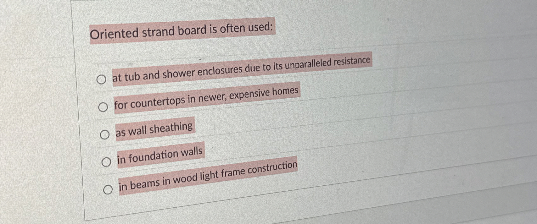 Oriented strand board is often used: at tub and