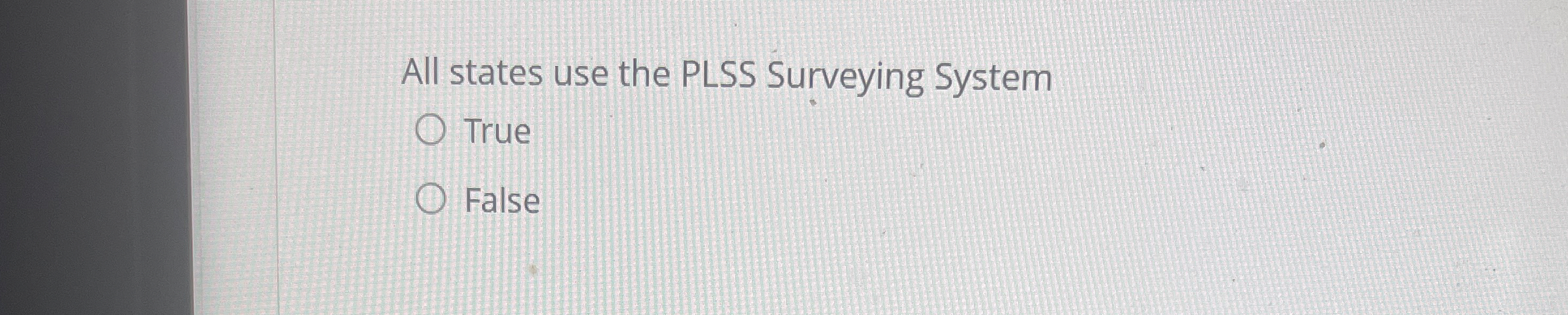 All states use the PLSS Surveying System True