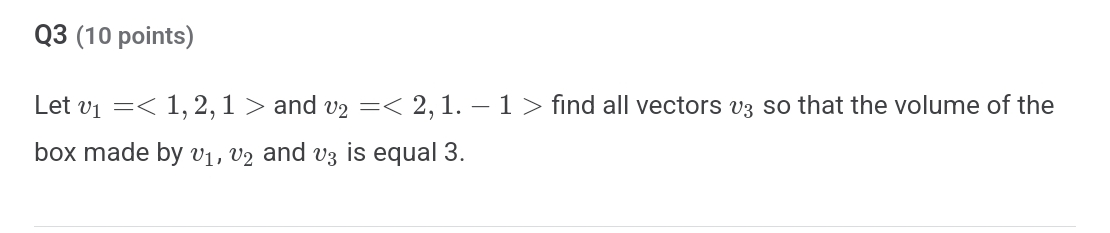Q 3 ( 1 0 points ) Let v 1 = < 1 , 2 , 1  style=