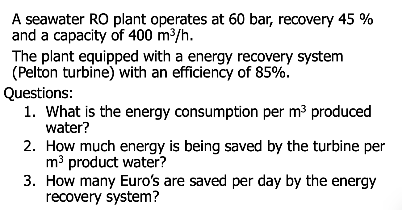 A seawater RO plant operates at 6 0 bar, recovery