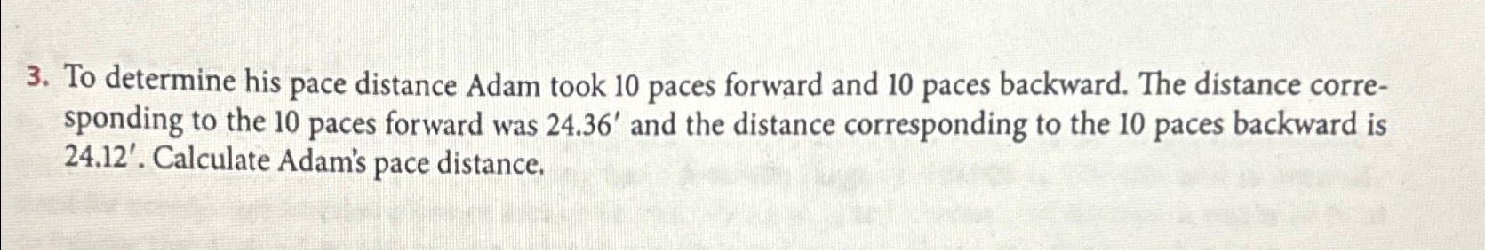 To determine his pace distance Adam took 1 0