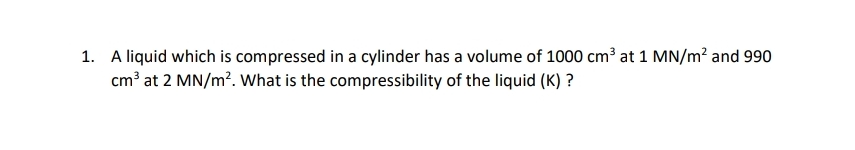 A liquid which is compressed in a cylinder has a