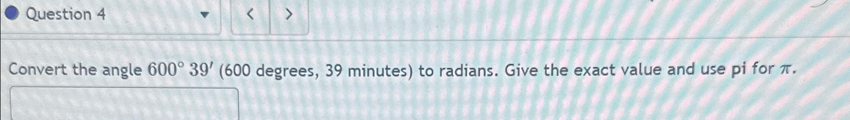 Question 4 Convert the angle 6 0 0 3 9 ' ( 6 0 0