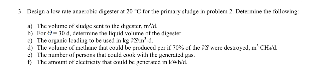Design a low rate anaerobic digester at 2 0 C for