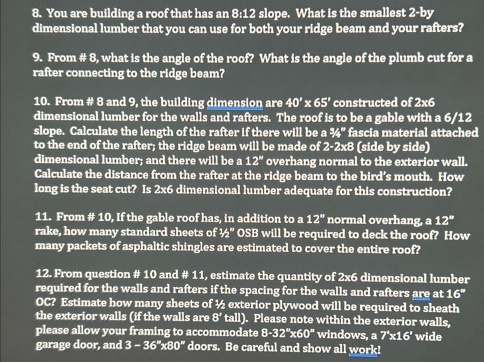 You are building a roof that has an 8 : 1 2