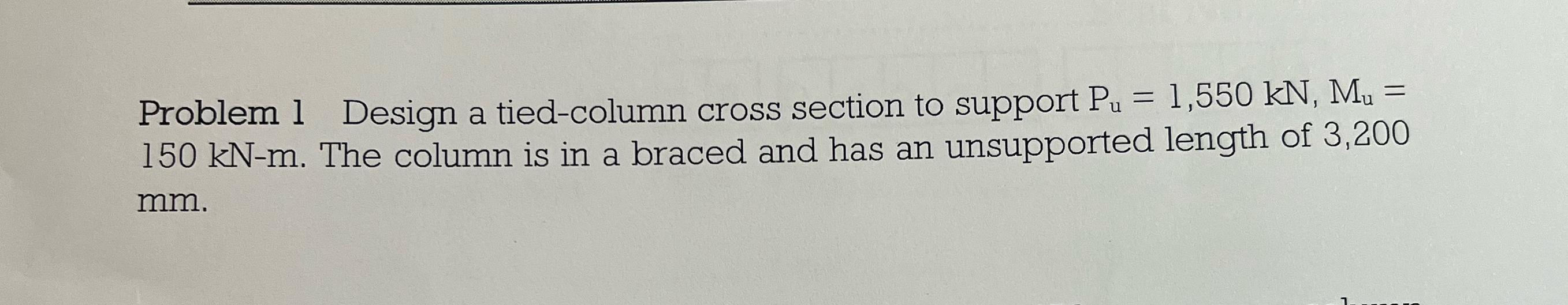 Problem 1 Design a tied - column cross section to