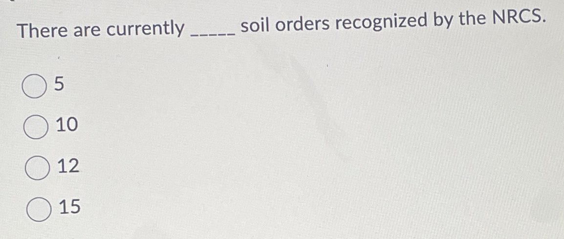 There are currently soil orders recognized by the