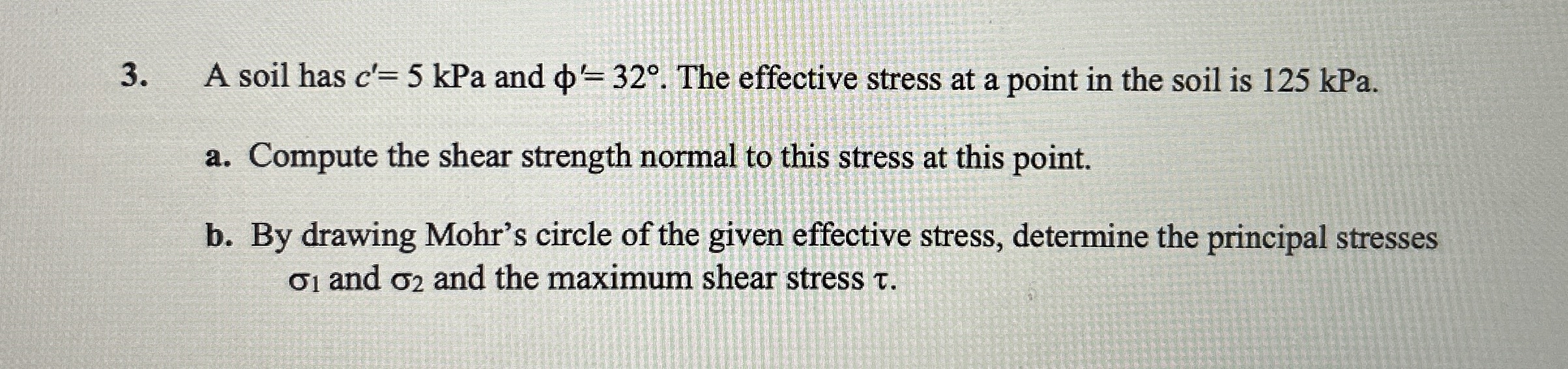 A soil has c ' = 5 kPa and ' = 3 2 . The