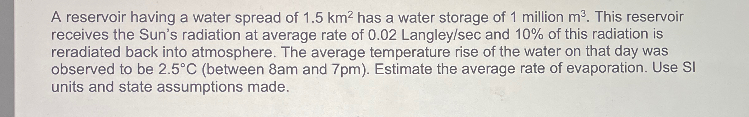 A reservoir having a water spread of 1 . 5 k m 2