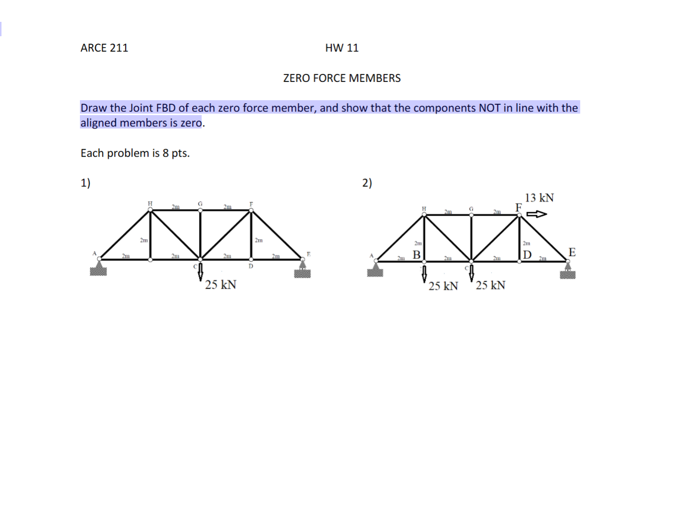 Draw the Joint FBD of each zero force member, and