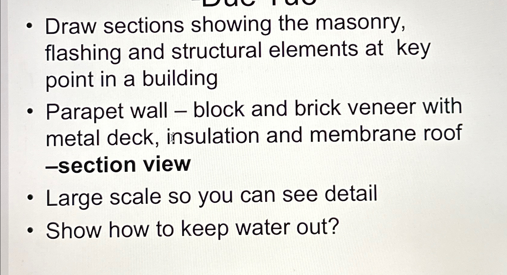Draw sections showing the masonry, flashing and