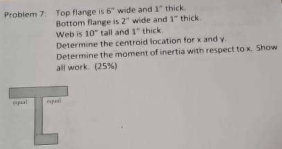 Problem 7 : Top flange is 6 ' ' wide and 1 ' '